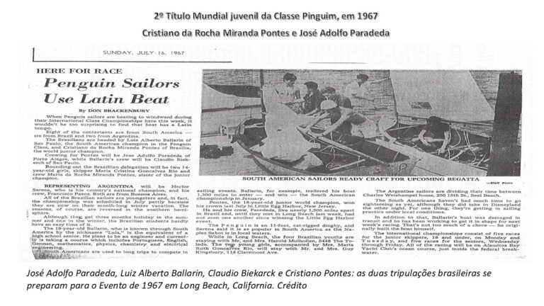 Bicampeonato Mundial Juvenil da Classe Pinguim – 1967 No Campeonato Mundial Juvenil da Classe Pinguim de 1967, realizado em Long Beach, Califórnia, EUA, os talentosos velejadores Cristiano da Rocha Miranda Pontes e José Adolfo Paradeda conquistaram o segundo título mundial juvenil da classe, reafirmando a excelência e tradição do Iate Clube de Brasília na vela internacional.  Nesta edição, o Brasil esteve representado por duas tripulações, formadas por José Adolfo Paradeda, Luiz Alberto Ballarin, Claudio Biekarck e Cristiano Pontes, evidenciando o crescimento e a competitividade dos velejadores brasileiros no cenário mundial.